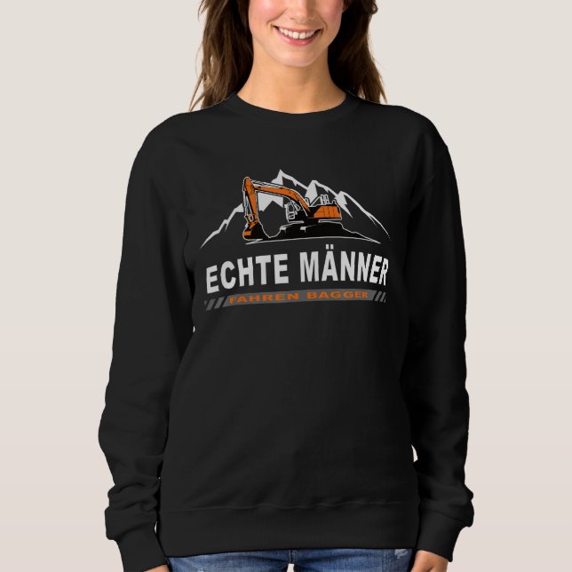 Real Men Drive Digger Digger Driver Humour Saying Sweatshirt (Front)
