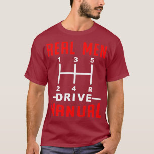 Real Men Drive Manual Gearbox Design T-Shirt