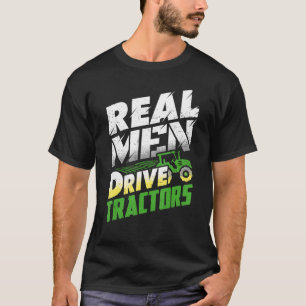Real Men Drive Tractors Farming Farm Tractor Farme T-Shirt