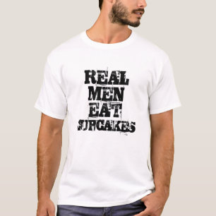 Real Men Eat Cupakes T-Shirt