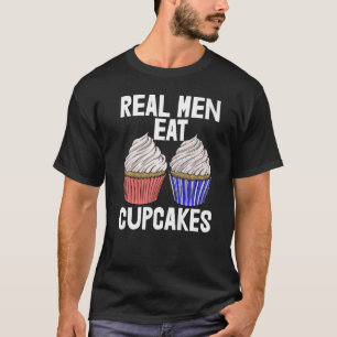 Real Men Eat Cupcakes Women Baking Muffins Love T-Shirt
