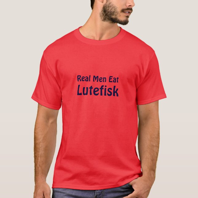 Real Men Eat Lutefisk  Uff Da Funny Scandinavian T-Shirt (Front)