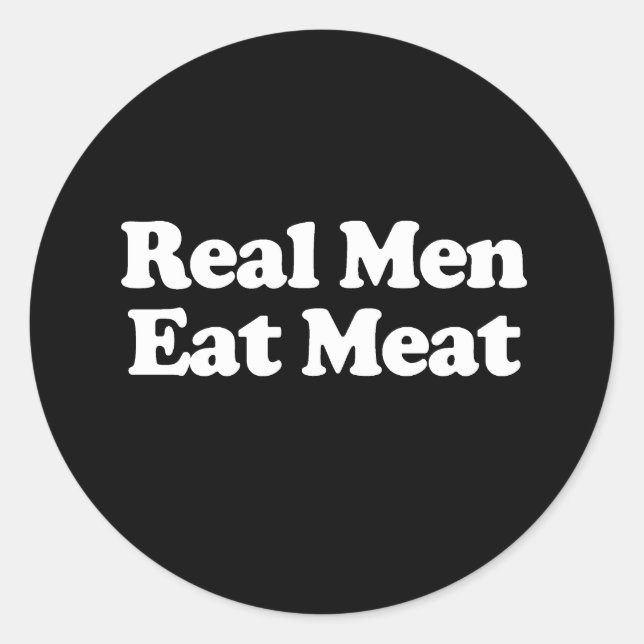 Real Men Eat Meat  Classic Round Sticker (Front)