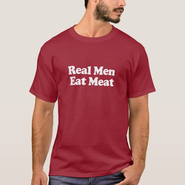 Real Men Eat Meat T-Shirt (Front)
