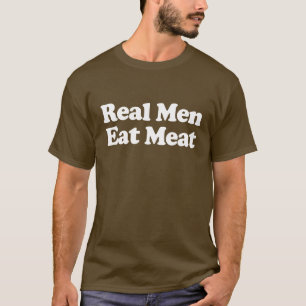Real Men Eat Meat T-Shirt