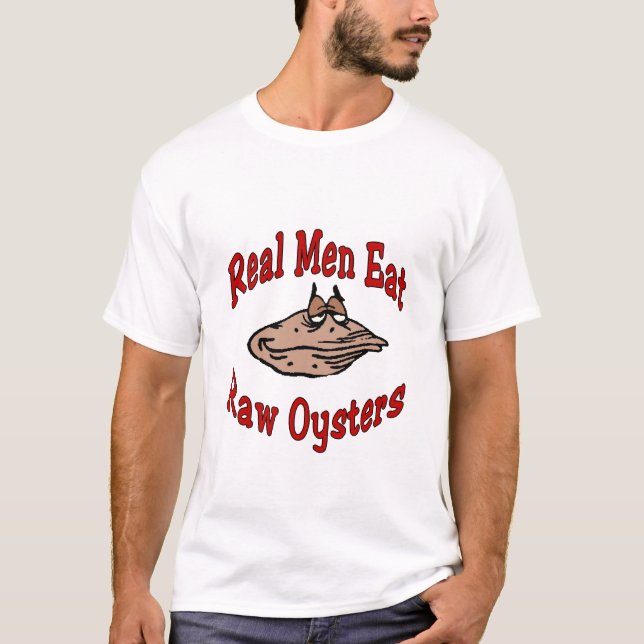 Real Men Eat Oysters T-Shirt (Front)