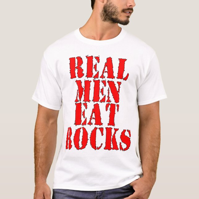 Real Men Eat Rocks T-Shirt (Front)