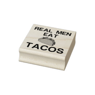 REAL MEN EAT TACOS RUBBER STAMP