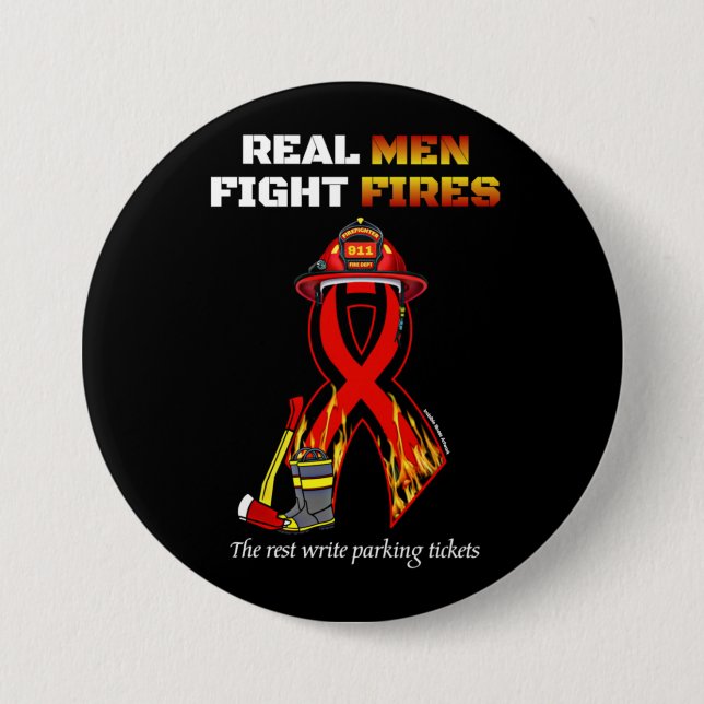 REAL MEN FIGHT FIRES 7.5 CM ROUND BADGE (Front)