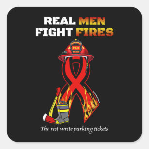 REAL MEN FIGHT FIRES SQUARE STICKER