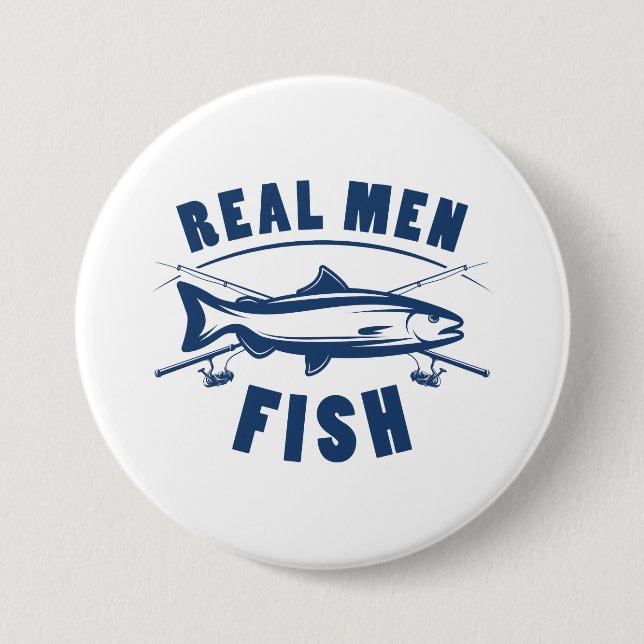 Real Men Fish 7.5 Cm Round Badge (Front)