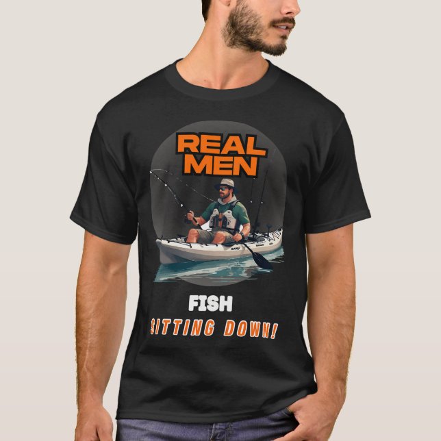 Real men fish sitting down T-Shirt (Front)