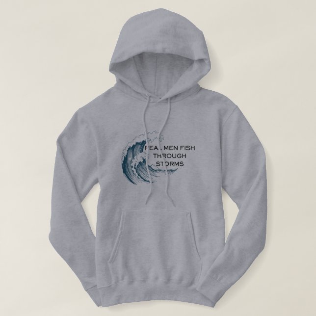 Real Men Fish Through Storms Fishing Hoodie (Design Front)