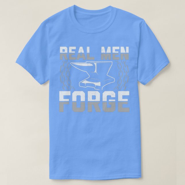 Real men forge Blacksmith Gift Idea T T-Shirt (Design Front)
