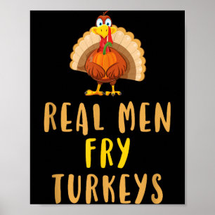 Real Men Fry Turkeys Thanksgiving Funny Christmas Poster