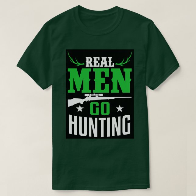 Real Men go hunting T-Shirt (Design Front)