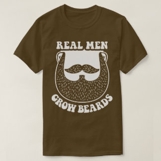 Real Men Grow Beards Facial Hair Funny T-Shirt