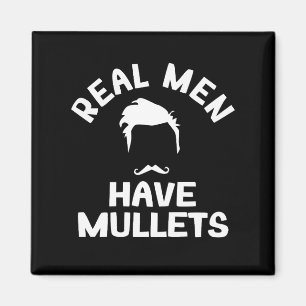 Real Men Have Mullets, Funny Hairstyle Style Lover Magnet