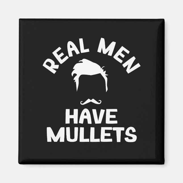 Real Men Have Mullets, Funny Hairstyle Style Lover Magnet (Front)