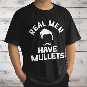 Real Men Have Mullets, Funny Hairstyle Style Lover T-Shirt