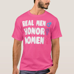Real Men Honour Women Feminist March Pro Choice Fe T-Shirt