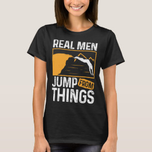 Real Men Jump From Things Tombstoning Cliff Diver T-Shirt