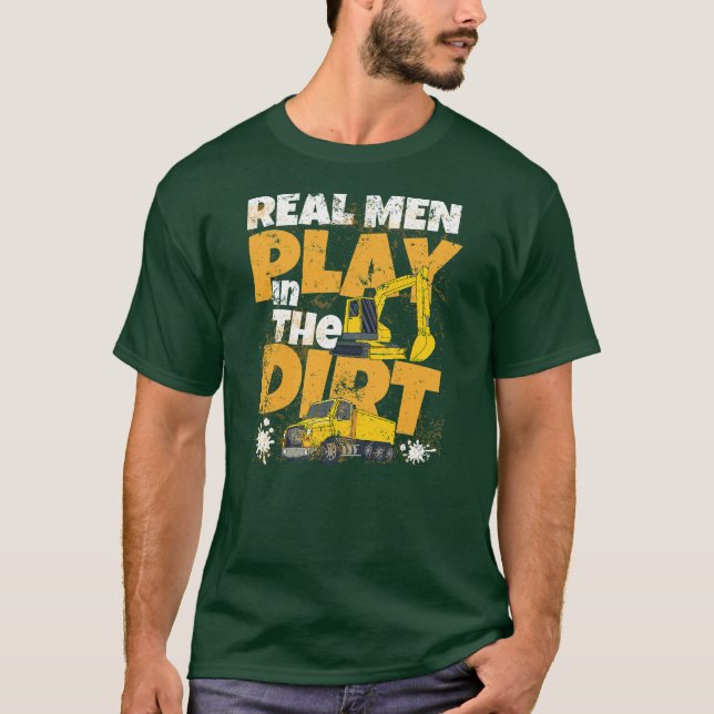 Real Men Kids Play In The Dirt Funny Excavator T-Shirt (Front)