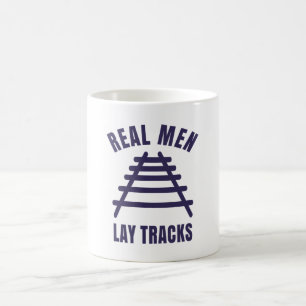 Real men lay tracks rails coffee mug