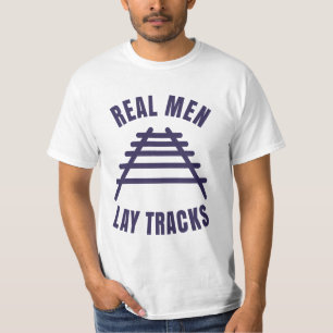 Real men lay tracks rails T-Shirt