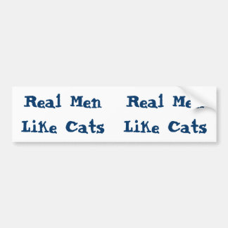Real Men Like Cats A Bumper Sticker