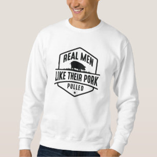 Real Men Like Their Pork Pulled Sweatshirt