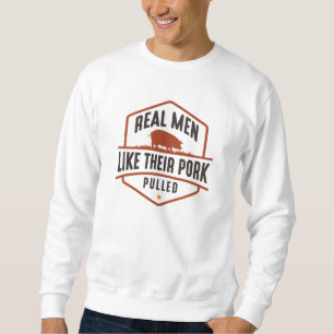 Real Men Like Their Pork Pulled Sweatshirt