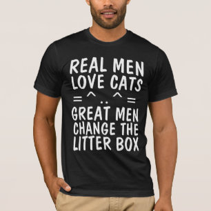 REAL MEN LOVE CATS & CHANGE LITTER BOX CAT T-Shirt