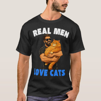 Real Men Love Cats Funny Cat Dad Gift Design T-Shirt