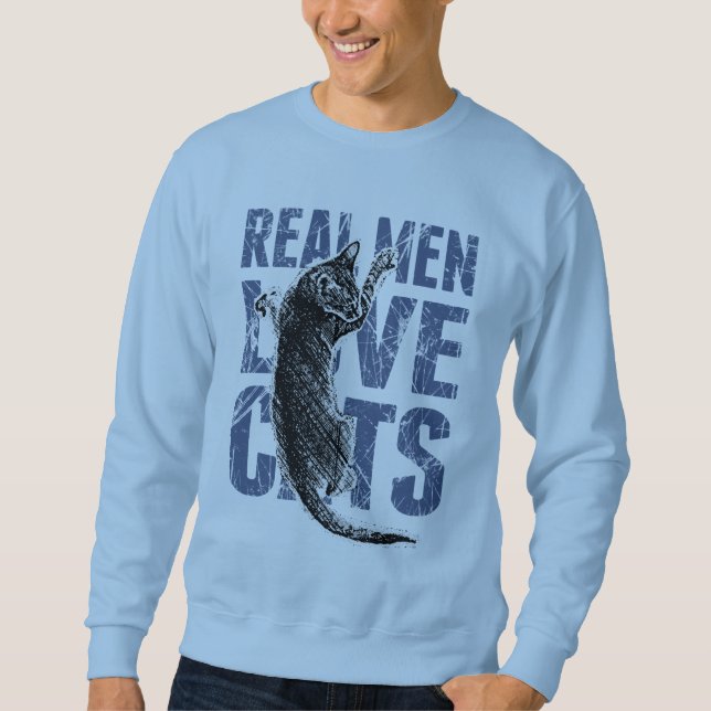 Real Men Love Cats Scratchy Style Sweatshirt (Front)