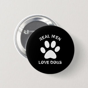 Real Men Love Dogs Custom Text Personalised 6 Cm Round Badge