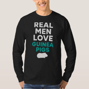 Real Men Love Guinea Pigs Rodent Pet Cavy Animal F T-Shirt