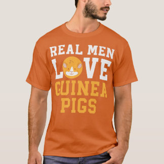 Real Men Love Guinea Pigs Rodent Pet Cavy Animal F T-Shirt