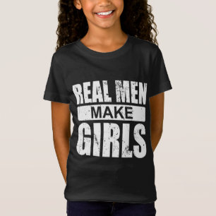 Real Men Make Girls - Family Newborn Paternity Gir T-Shirt