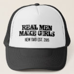 Real men make girls trucker hat for new dad father<br><div class="desc">Real men make girls trucker hat for new dad father. Funny quote for proud new daddy established in 2021,  2022 etc. Customisable birth date year. Vintage masculine typography with faded letters. Cute gift idea for expectant father of new baby girl or newborn. Baby shower present for men.</div>