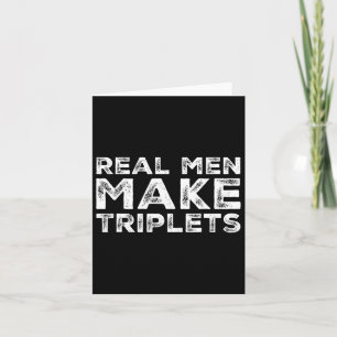 Real Men Make Triplets Funny Triplet Dad Fathers D Card