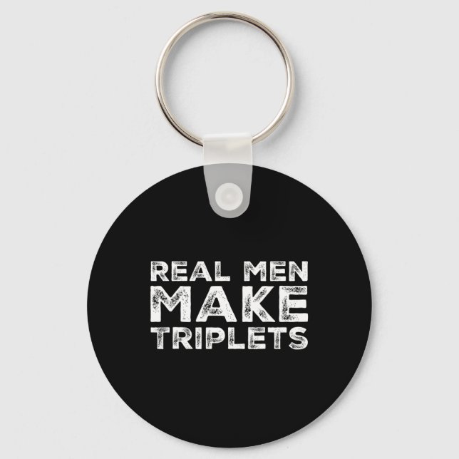 Real Men Make Triplets Funny Triplet Dad Fathers D Key Ring (Front)