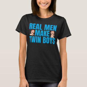 Real Men Make Twin Boys Funny Mothers Day Twin Fat T-Shirt