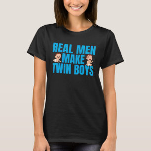 Real Men Make Twin Boys Funny Mothers Day Twin Fat T-Shirt