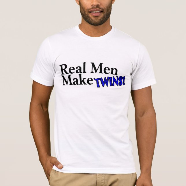 Real Men Make Twins (B) T-Shirt (Front)