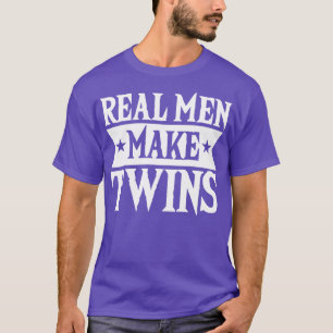 Real Men Make Twins Dad For Fathers Day T-Shirt