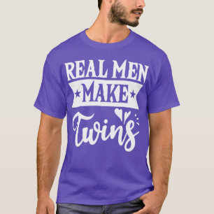 Real Men Make Twins Dad For Fathers Day TShirt