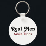 Real Men Make Twins – Funny Dad Gift Key Ring<br><div class="desc">Double the trouble,  double the pride! This “Real Men Make Twins” design is perfect for proud twin dads who deserve a laugh and some recognition. Great for Father’s Day,  baby announcements,  or as a funny gift from mom,  friends,  or family. Show off that twin dad status with style!</div>