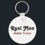 Real Men Make Twins – Funny Dad Gift Key Ring<br><div class="desc">Double the trouble,  double the pride! This “Real Men Make Twins” design is perfect for proud twin dads who deserve a laugh and some recognition. Great for Father’s Day,  baby announcements,  or as a funny gift from mom,  friends,  or family. Show off that twin dad status with style!</div>