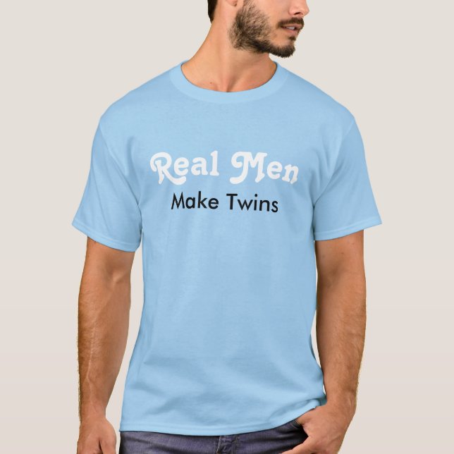 Real Men Make Twins – Funny Dad Gift T-Shirt (Front)